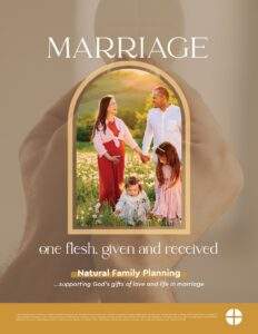 MARRIAGEL one flesh, given and received. Natural Family Planning ...supporting God's gifts of love and life in marriage.